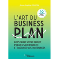 L'art du business plan: Construire votre projet, évaluer sa rentabilité et rassurer vos partenaires