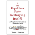 Is the Republican Party Destroying Itself?