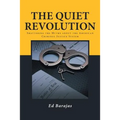 The Quiet Revolution: Shattering the Myths about the American Criminal Justice System