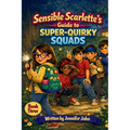 Sensible Scarlette's Guide To Super-Quirky Squads