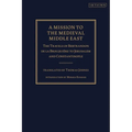A Mission to the Medieval Middle East: The Travels of Bertrandon de la Brocquière to Jerusalem and Constantinople