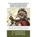 Twas the night before Christmas; a visit from St. Nicholas. By: Clement C. Moore and With Picturess By: Jessie Willcox Smith / (Children's book) /