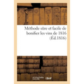 Méthode sûre et facile de bonifier les vins de 1816: d'après les procédés de MM. Chaptal, Cadet-de-Vaux