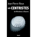 Les Centristes: De Mirabeau à Bayrou