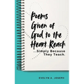 Poems Given of God to the Heart Reach ...Simply Because They Teach.