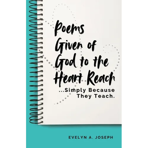 Poems Given of God to the Heart Reach ...Simply Because They Teach.
