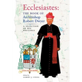 Ecclesiastes (The Book of Archbishop Robert Dwyer): A Selection of His Writings