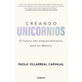 Creando Unicornios: El Futuro del Emprendimiento Está En México / Building Unicorns