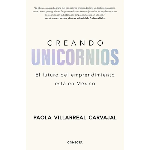 Creando Unicornios: El Futuro del Emprendimiento Está En México / Building Unicorns