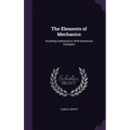 The Elements of Mechanics: Including Hydrostatics: With Numerous Examples