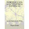Introduccion a la Metafisica Tomista 7: La existencia de Dios