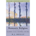 Romantic Religion: A Study of Owen Barfield, C.S. Lewis, Charles Williams, and J.R.R. Tolkien