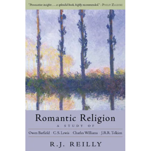Romantic Religion: A Study of Owen Barfield, C.S. Lewis, Charles Williams, and J.R.R. Tolkien