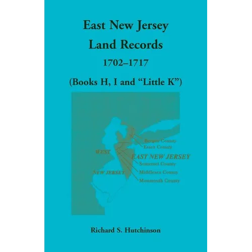 East New Jersey Land Records, 1702-1717 (Books H, I and "Little K") - Paperback