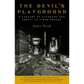 The Devil's Playground: A Century of Pleasure and Profit in Times Square