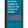 Political Change in View of the Theory of Change and Balanced, Harmonious Union of the Private Interest and the Public Interest