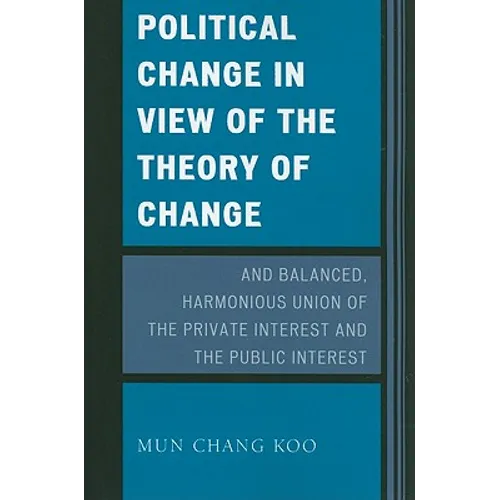 Political Change in View of the Theory of Change and Balanced, Harmonious Union of the Private Interest and the Public Interest