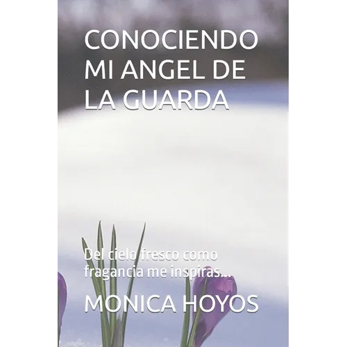Conociendo Mi Angel de la Guarda: Del cielo fresco como fragancia me inspiras...
