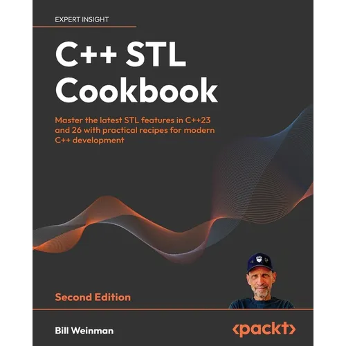 C++ STL Cookbook - Second Edition: Master the latest STL features in C++23 and 26 with practical recipes for modern C++ development