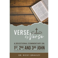 Verse by Verse a Devotional Commentary on 1st, 2nd, and 3rd John