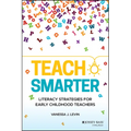 Teach Smarter: Literacy Strategies for Early Childhood Teachers