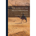 The Lure of the Mediterranean; The Ship Dwellers: a Story of a Happy Cruise