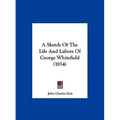 A Sketch of the Life and Labors of George Whitefield (1854)