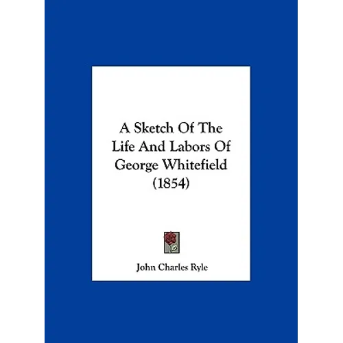 A Sketch of the Life and Labors of George Whitefield (1854)