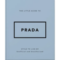 The Little Guide to Prada: Style to Live by