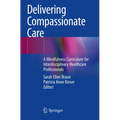 Delivering Compassionate Care: A Mindfulness Curriculum for Interdisciplinary Healthcare Professionals