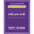 Watch Your Mouth Interactive Workbook: Understanding the Power of the Tongue