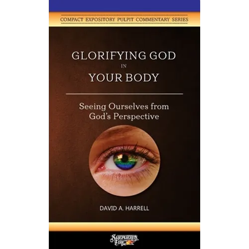 Glorifying God in Your Body: Seeing Ourselves from God's Perspective