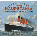 Illustrated Mauretania (1907): Notable Episodes in the Life of a Legend