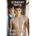 Straight Guys: First Time Gay Sex