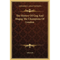 The History Of Gog And Magog The Champions Of London