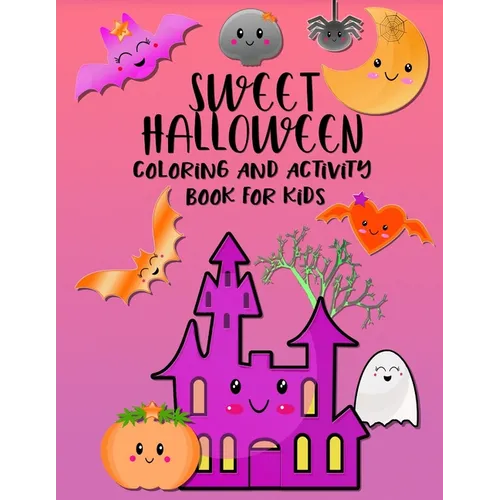 Sweet Halloween. Coloring And Activity Book For Kids: Coloring, Counting, Writing And More in Halloween Style (4-8 Year Olds)