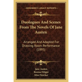 Duologues And Scenes From The Novels Of Jane Austen: Arranged And Adapted For Drawing Room Performance (1895)