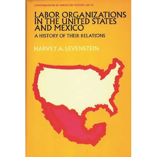Labor Organization in the United States and Mexico: A History of Their Relations