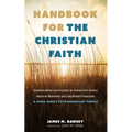 Handbook for the Christian Faith: Essential Beliefs and Practices for Twenty-First-Century American Methodists and Like-Minded Protestants. a Book abo
