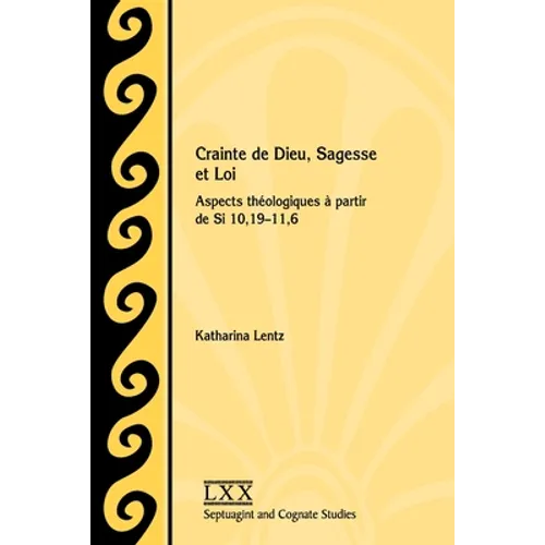 Crainte de Dieu, Sagesse et Loi: Aspects théologiques à partir de Si 10,19-11,6
