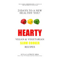 21 Days to a New Healthy You! Hearty Vegan & Vegetarian Slow Cooker Recipes