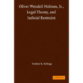 Oliver Wendell Holmes, Jr., Legal Theory, and Judicial Restraint