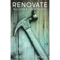 Renovate: Building a Life with God