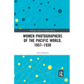 Women Photographers of the Pacific World, 1857-1930
