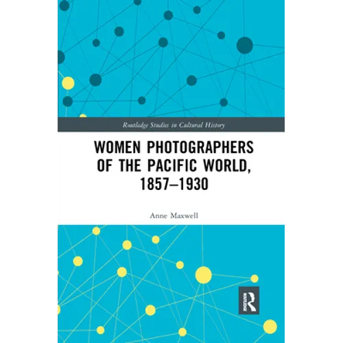Women Photographers of the Pacific World, 1857-1930