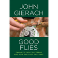 Good Flies: Favorite Trout Patterns and How They Got That Way