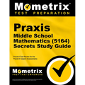 Praxis Middle School Mathematics (5164) Secrets Study Guide: Exam Review and Practice Test for the Praxis Subject Assessments