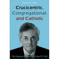 Crucicentric, Congregational, and Catholic