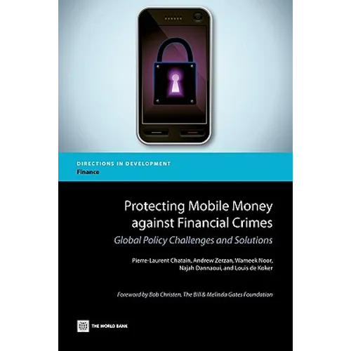 Protecting Mobile Money Against Financial Crimes: Global Policy Challenges and Solutions
