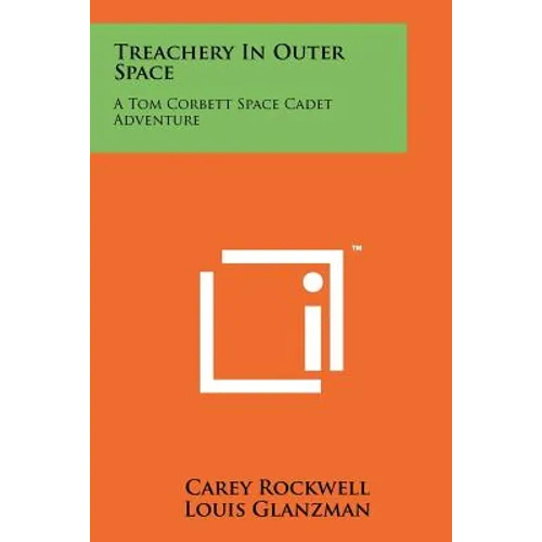 Treachery In Outer Space: A Tom Corbett Space Cadet Adventure